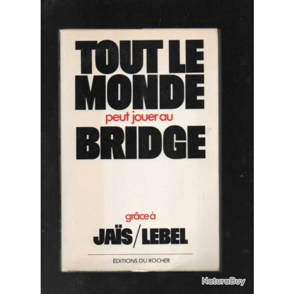 tout le monde peut jouer au bridge grace  pierre jais et michel lebel mme les enfants