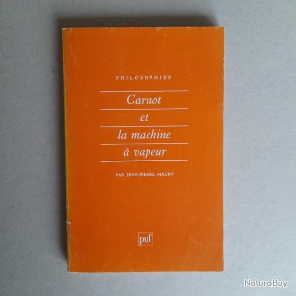 Carnot et la machine  vapeur. Jean-Pierre Maury. Collection : Philosophies n10