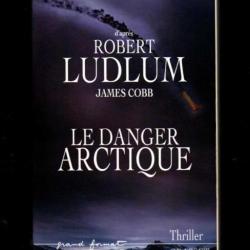 robert ludlum james cobb le danger arctique  thriller grand format