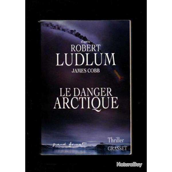 robert ludlum james cobb le danger arctique  thriller grand format