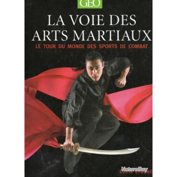 la voie des arts martiaux le tour du monde des sports de combat de chris crudelli