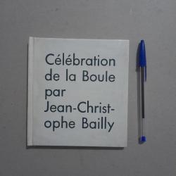 Célébration de la Boule.Jean-Christophe Bailly. 1967. Tirage limité. Le livre qui rend Maboule