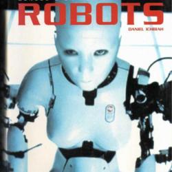 Robots, genèse d'un peuple artificiel de daniel ichbiah
