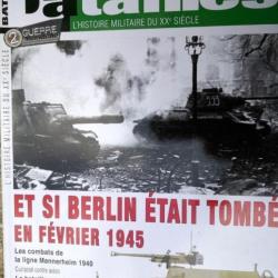 Batailles n° 91 - Et si Berlin était tombé en février 1945
