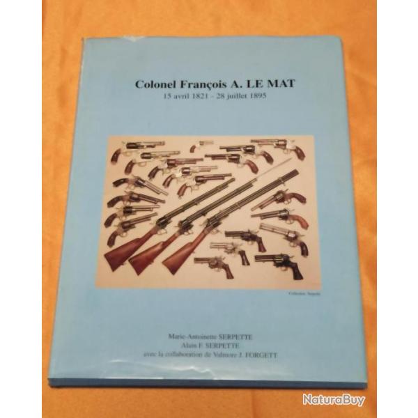 COLONEL Franois A LE MAT, LIVRE RARE, M-A et A SERPETTE, 1 ERE EDITION 1995