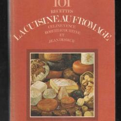 101 recettes la cuisine au fromage  céline vence jean desmur robert j.courtine