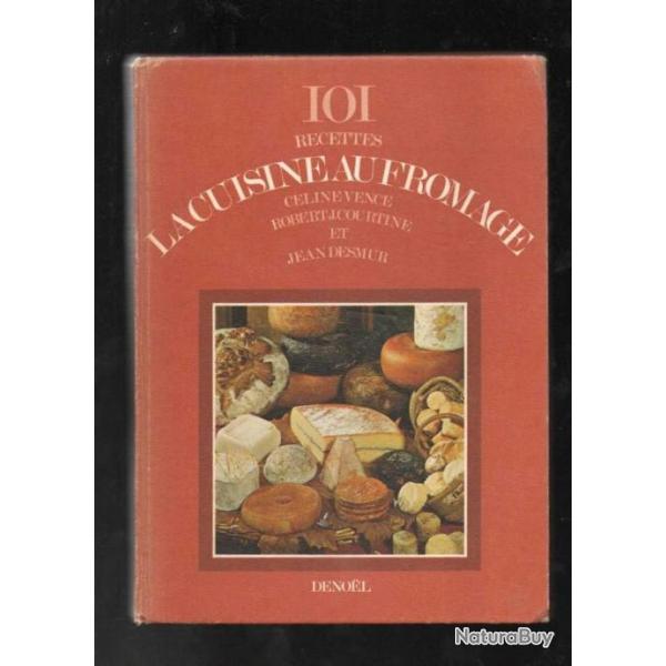101 recettes la cuisine au fromage  cline vence jean desmur robert j.courtine
