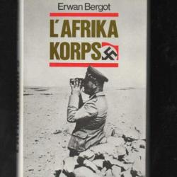l'Afrika korps. d'erwan Bergot , erwin rommel et son armée d'afrique , cartonné