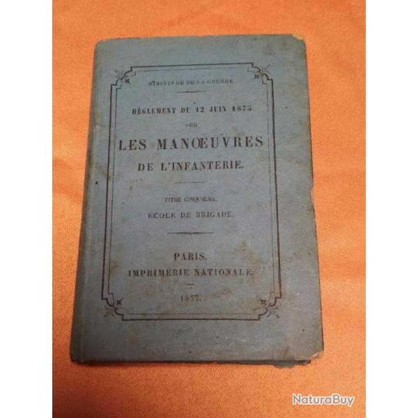 LIVRE LES MANOEUVRES DE L'INFANTERIE AU REGLEMENT DE 1875, EDIT 1877 ECOLE DE BRIGADE