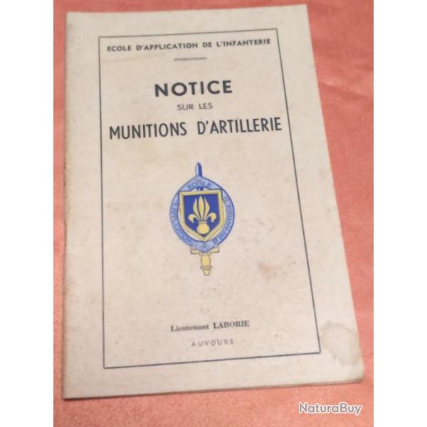 NOTICE SUR LES MUNITIONS D'ARTILLERIE, LT LABORIE ECOLE D'APPLICATION DE L'INFANTERIE DEPOT LEGAL 47