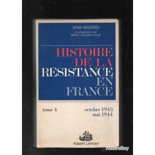 Histoire de la rsistance en France  octobre 1943 - mai 1944  Tome 4 de Henri Nogures