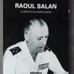 « Raoul Salan : Le destin d'un homme simple » Par Dominique Salan  | INDOCHINE | CEFEO | AFN