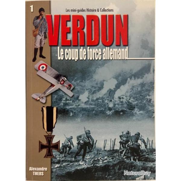 Livre Les mini-guides Histoire & Collections No 1 - Verdun le coup de force Allemand