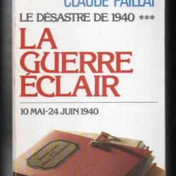 La guerre éclair , le désastre de 1940 . 10 mai - 24 juin 1940 , volume 5 par claude paillat