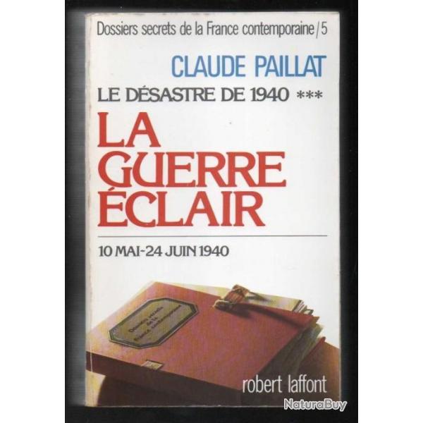 La guerre clair , le dsastre de 1940 . 10 mai - 24 juin 1940 , volume 5 par claude paillat