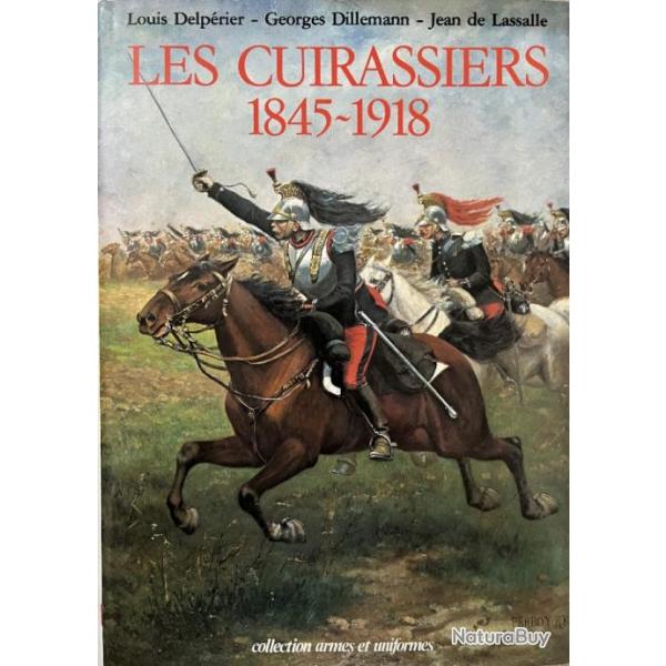 Album Les cuirassiers 1845-1918 de Delprier, Dillemann et de Lassale