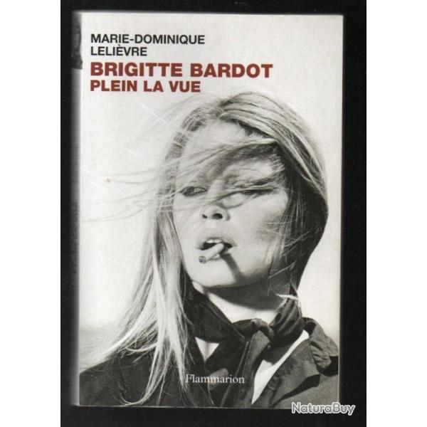 brigitte bardot plein la vue de marie-dominique lelivre