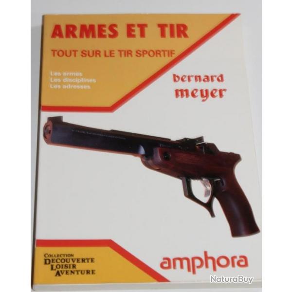 Livre Armes et tir : Tout sur le tir sportif de Bernard Meyer