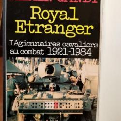 Livre - Royal Etranger : Legionnaires Cavaliers Au Combat 1921-1984 - Alain Gandy