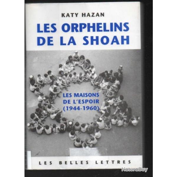 les orphelins de la shoah les maisons de l'espoir 1944-1960 de katy hazan