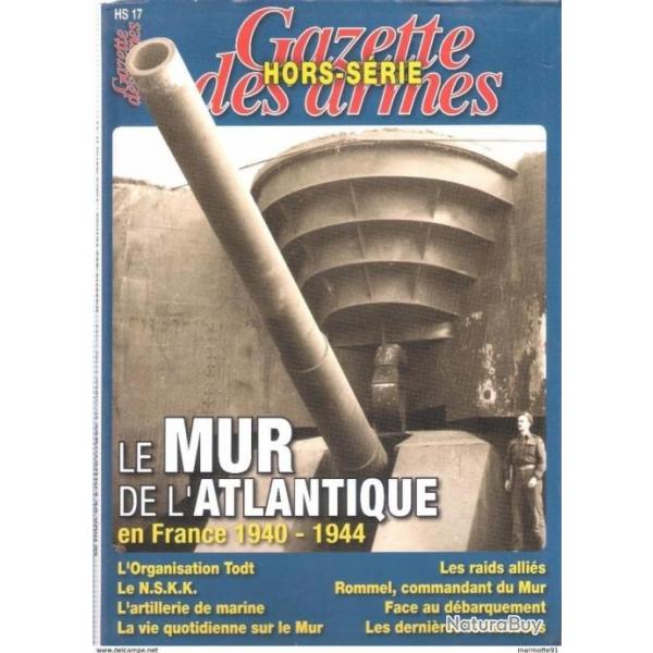 LE MUR ATLANTIQUE EN FRANCE 1940 1944 TODT NSKK ARTILLERIE MARINE BUNKER GAZETTE ARMES HORS SERIE 17