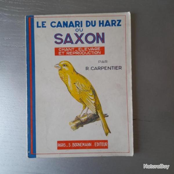 Le canari du Harz ou Saxon : tude du chant, levage, reproduction et maladies. 1954