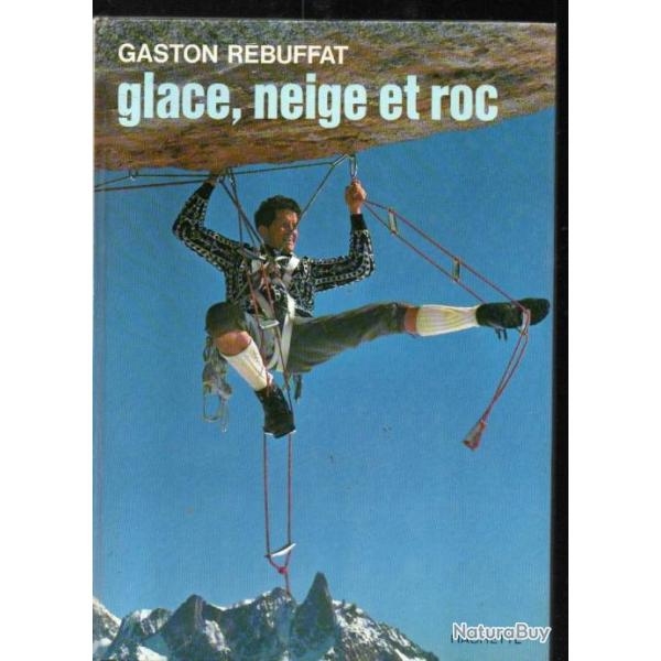 glace neige et roc de gaston rebuffat , alpinisme, escalade