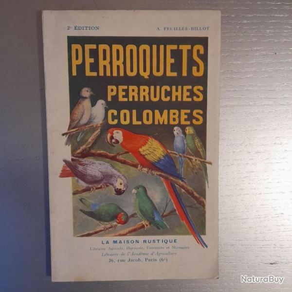 Perroquets. Perruches. Colombes. Manuel d'levage  l'usage de l'amateur d'osieaux