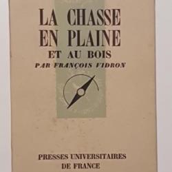 La Chasse en plaine et au bois, par François Vidron,...Que Sais-je ? 1949