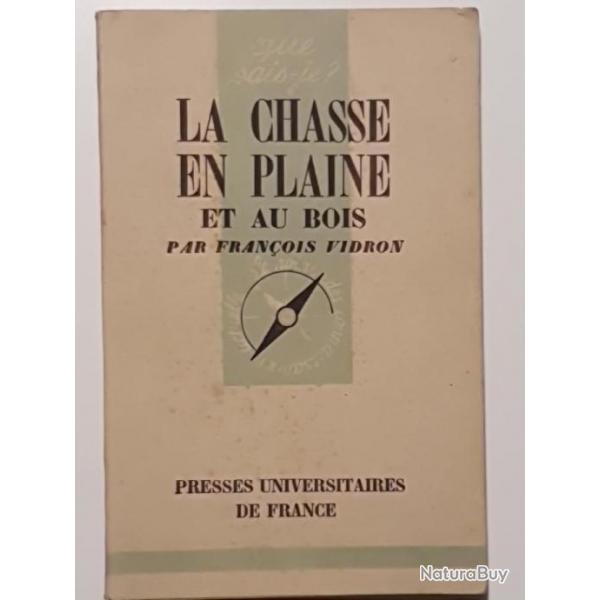 La Chasse en plaine et au bois, par Franois Vidron,...Que Sais-je ? 1949