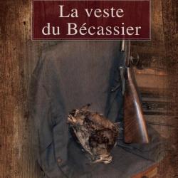 Ouvrage Collector inédit tiré a 500 exemplaires «  La Veste du Bécassier «  monographie romanesque