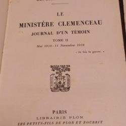 LE MINISTÈRE CLEMENCEAU JOURNAL D'UN TEMOIN, VOLUMES 1 ET 2, GENERAL MORDACQ