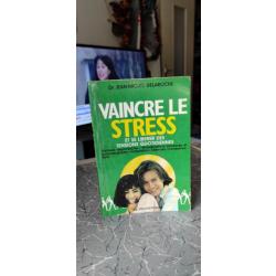 Vaincre le stress,et se liberer des tensions quotidiennes 141 PAGES L