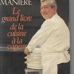 Jacques Manière le grand livre de la cuisine vapeur RE BE Edition  Denoël 1985