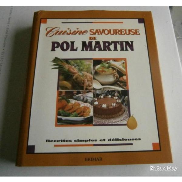 Cuisine savoureuse Pol Martin RE TBE  Edition Brumar  Canada 1993 recettes simples et dlicieuse