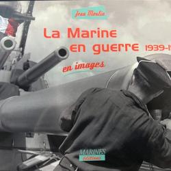 Livre La Marine en guerre 1939-1945 en images