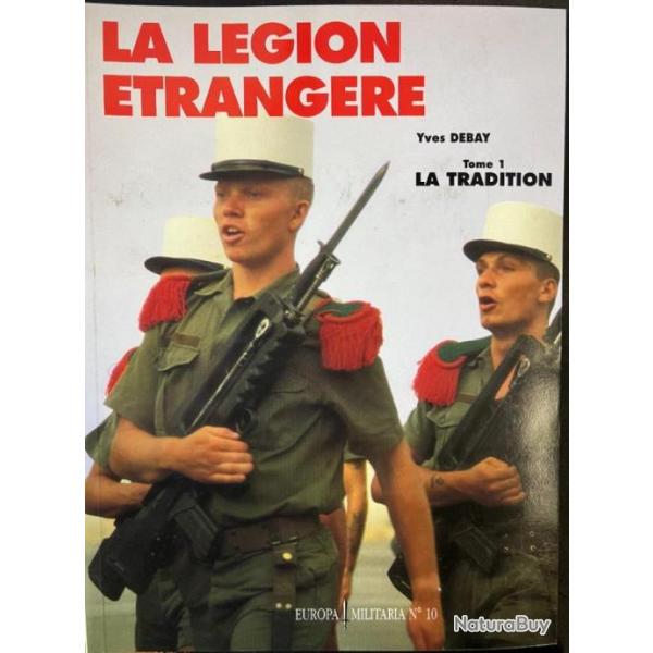 Revue Europa Militaria No 10 : La lgion Etrangre Tome 1: La tradition
