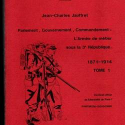 parlement, gouvernement, commandement :l'armée de métier sous la IIIe république 1871-1914 2 volumes