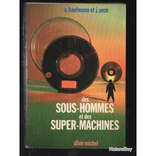 des sous-hommes et des super-machines par a.kaufmann et j.pez