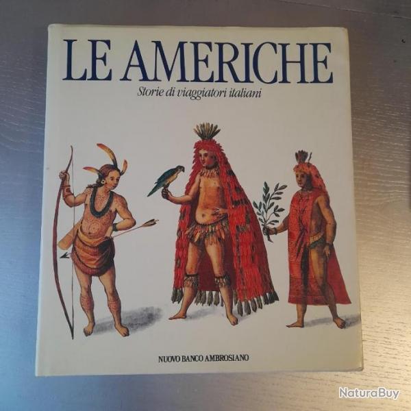 Le Americhe - Storie di viaggiatori italiani. Les Amriques : Histoires de voyageurs italiens