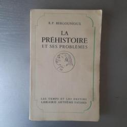 La Préhistoire et ses problèmes - R.P. Bergounioux. Tirage limité