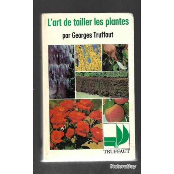 L'art de Tailler les plantes Georges Truffaut/Pierre Hampe 1977 dition Truffaut RE BE