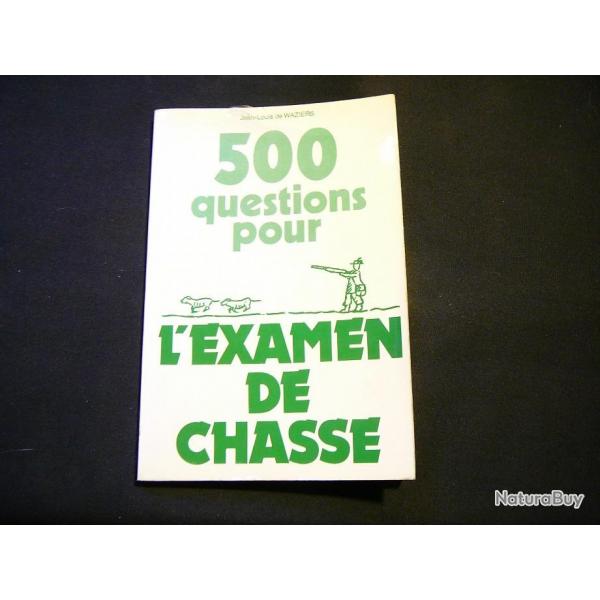 500 questions pour l'examen de chasse de jean louis de Waziers 1985