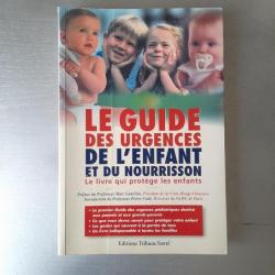 Le guide des urgences de l'enfant et du nourrisson. Le livre qui protège les enfants