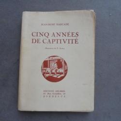 Cinq Années de Captivité J.R. Marcadé avec envoi de l'auteur 1940 1944