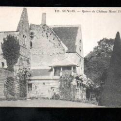 senlis ruines du chateau henri IV carte postale ancienne