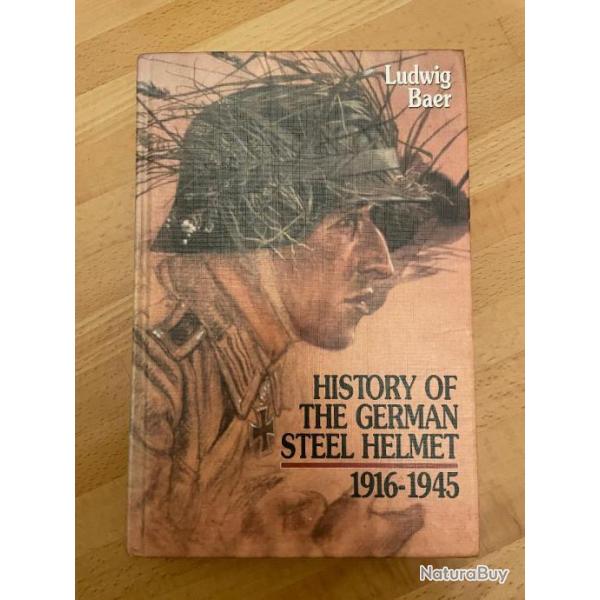 Livre " History of the German steel Helmet 1916-1945 " Ludwig Baer.