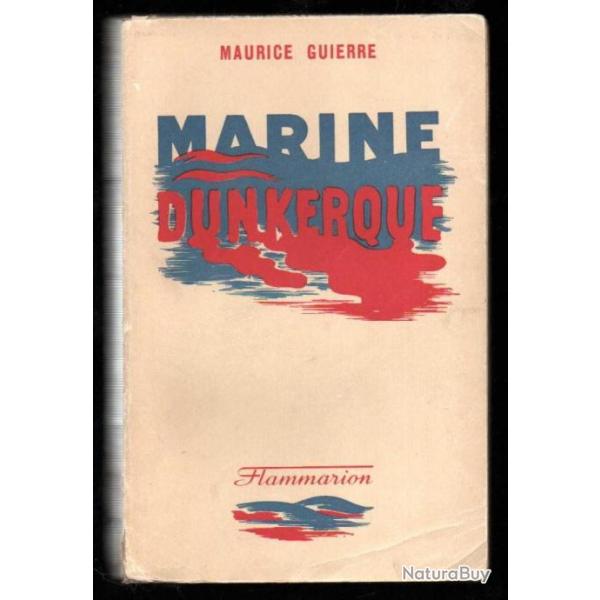 marine dunkerque , mon quipe au combat par le Commandant Maurice Guierre