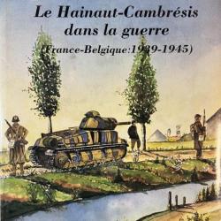 Livre Hainaut-Cambresis dans la Guerre (France - Belgique : 1939-1945)