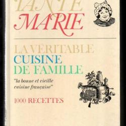la véritable cuisine de famille par tante marie 1000 recettes la bonne et vieille cuisine française